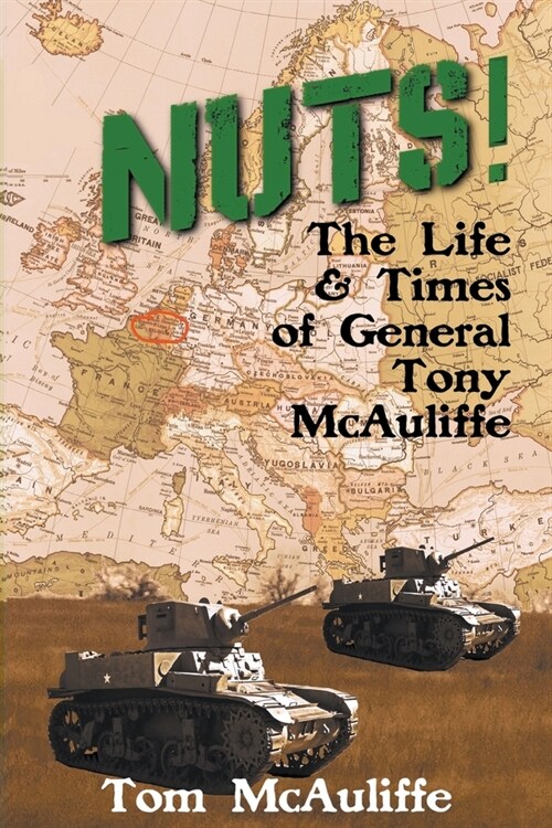 Nuts! The Life and Times of General Tony McAuliffe (Paperback)