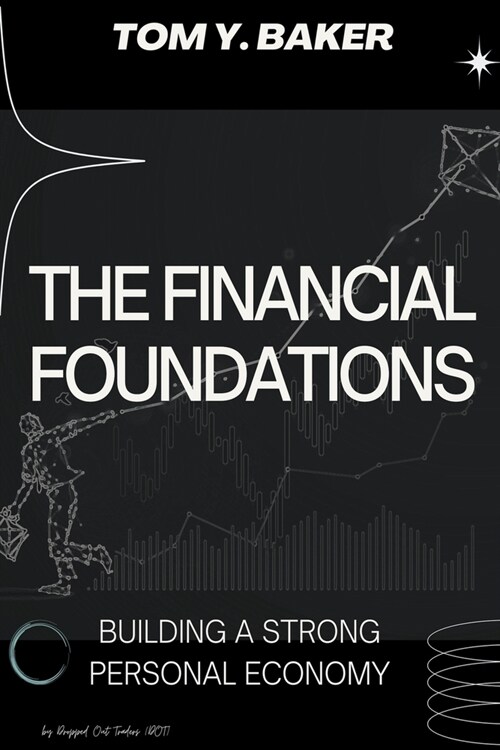 The Financial Foundations: Building a Strong Personal Economy (Paperback)
