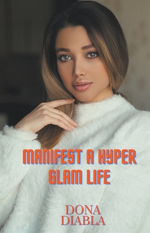 Manifest A Hyper Glam Life (Paperback)