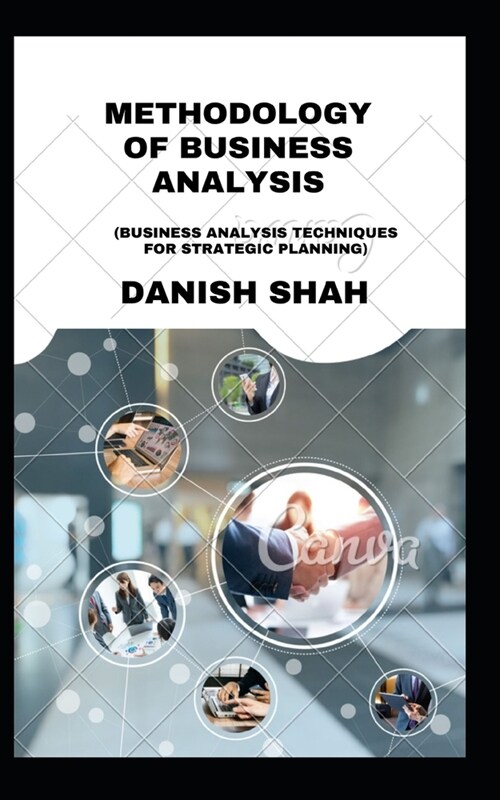 Methodology of Business Analysis: (Business analysis techniques for strategic planning) (Paperback)