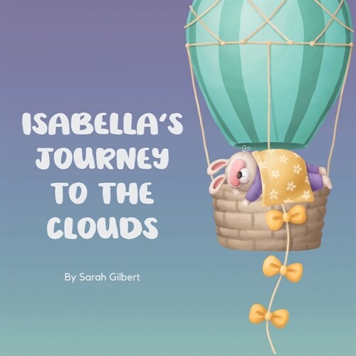 Isabellas Journey to the Clouds: Help Toddler Sleep Book for Kids (Paperback)