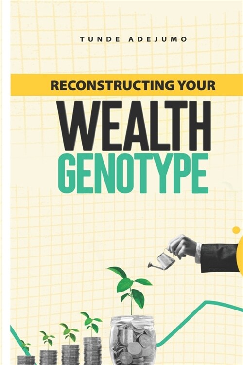 Reconstructing Your Wealth Genotype (Paperback)
