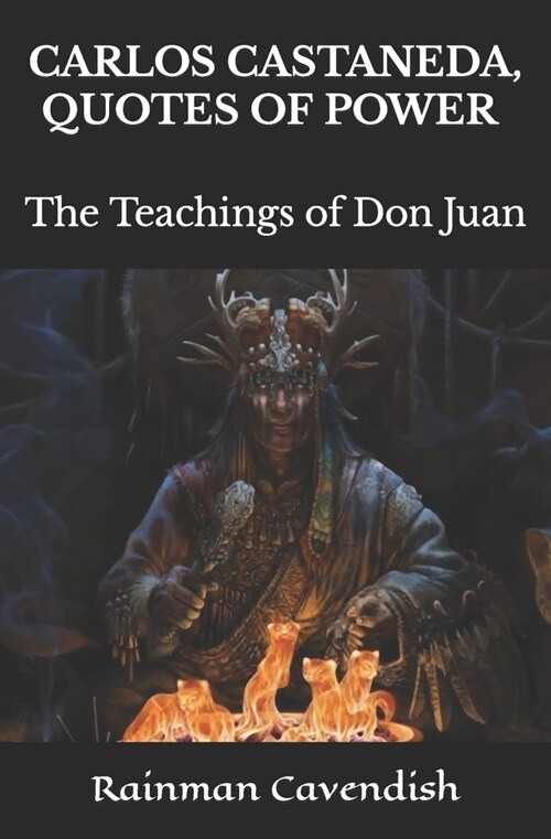 Carlos Castaneda, Quotes of Power: The Teachings of Don Juan (Paperback)