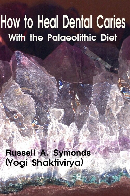 How to Heal Dental Caries With the Palaeolithic Diet (Paperback)