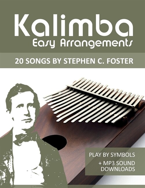 Kalimba Easy Arrangements - 20 Songs by Stephen C. Foster: Play by Symbols + MP3-Sound Downloads (Paperback)