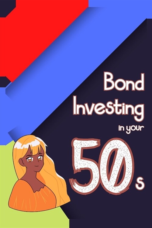 Bond Investing in Your 50s: Buying Series I Bonds for the Entire Family (Paperback)