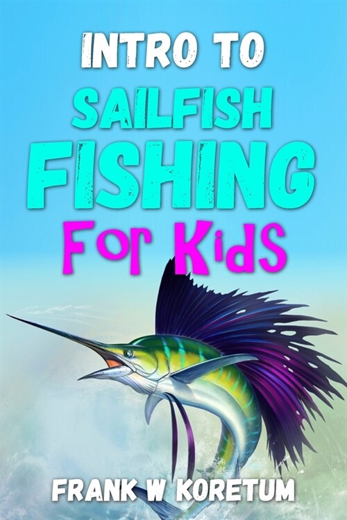 Intro to Sailfish Fishing for Kids (Paperback)