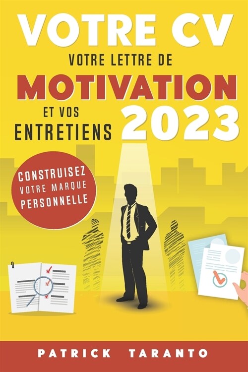 Votre CV, votre lettre de motivation et vos entretiens 2023: Construisez votre marque personnelle (Paperback)