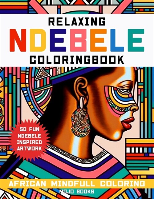 Relaxing Ndebele Coloring book: Inspired by the ancient african art (Paperback)