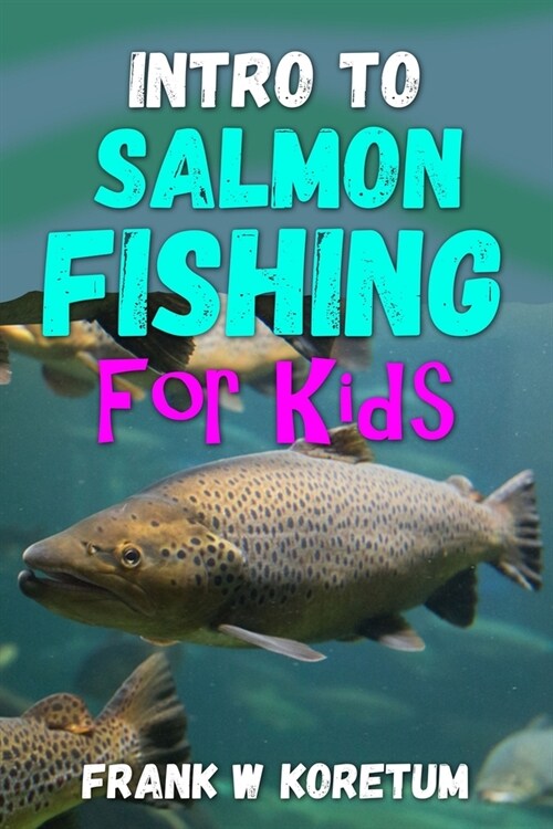 Intro to Salmon Fishing for Kids (Paperback)