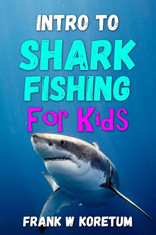 Intro to Shark Fishing for Kids (Paperback)