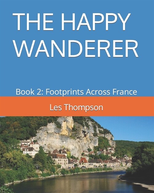 The Happy Wanderer: Book 2: Footprints Across France (Paperback)