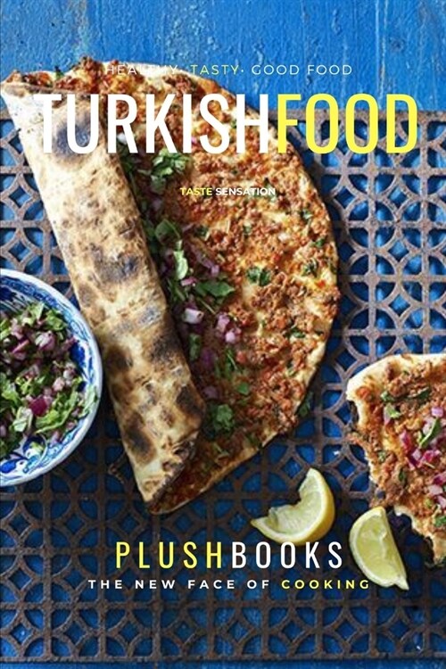 Turkish Food: Persian Flavors On A Plate (Paperback)