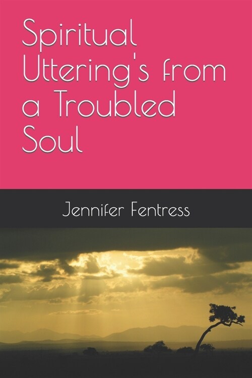 Spiritual Utterings from a Troubled Soul (Paperback)