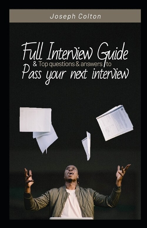 Full interview guide and top questions and answers to pass your next interview (Paperback)