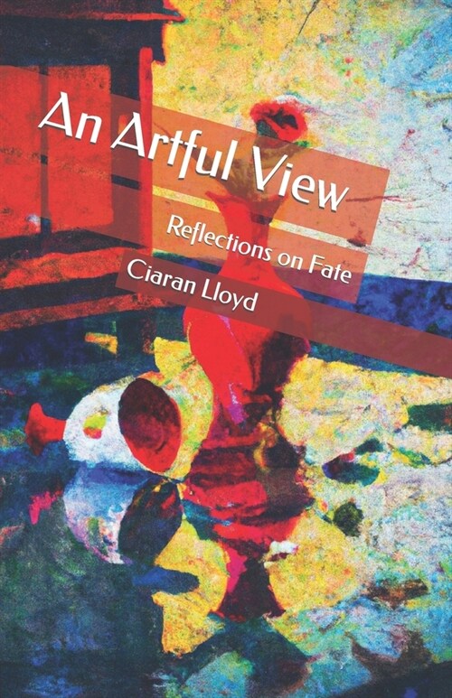 An Artful View: Reflections on Fate (Paperback)