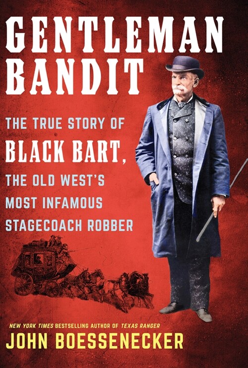 Gentleman Bandit: The True Story of Black Bart, the Old Wests Most Infamous Stagecoach Robber (Library Binding)
