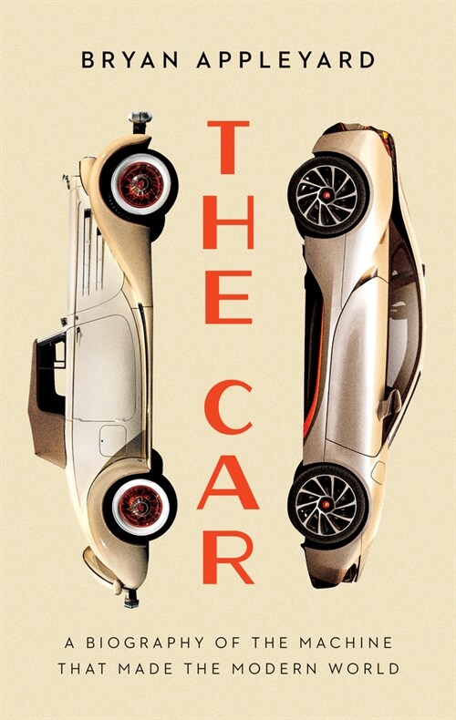 The Car: The Rise and Fall of the Machine That Made the Modern World (Library Binding)