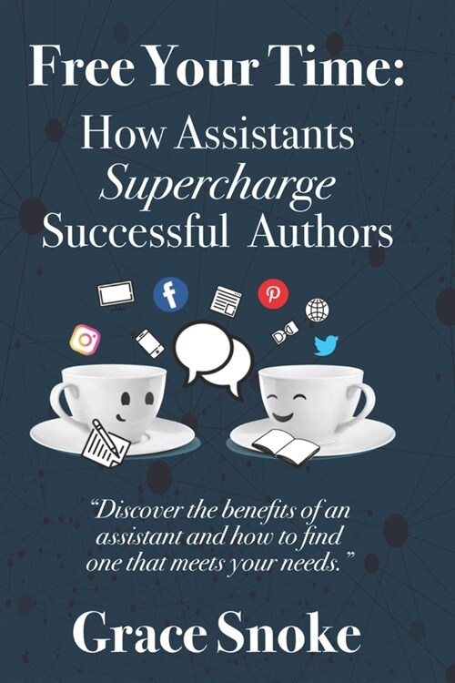 Free Your Time: How Assistants Supercharge Successful Authors (Paperback)