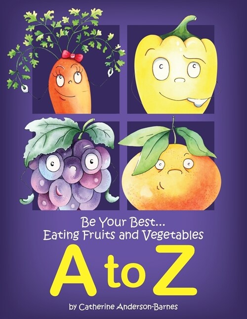 Be Your Best...Eating Fruits and Vegetables A to Z (Paperback)