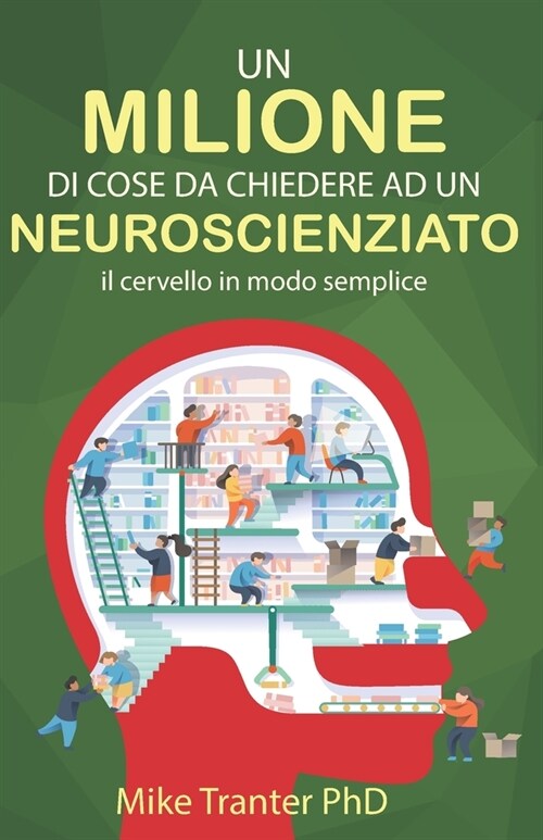 Un Milione Di Cose Da Chiedere Ad Un Neuroscienziato: Il cervello in modo semplice (Paperback)