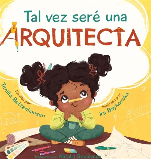 Tal vez ser?una Arquitecta: Maybe Ill be an Architect (Spanish Edition) (Hardcover)