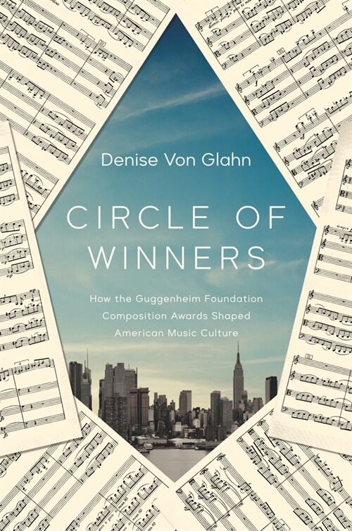 Circle of Winners: How the Guggenheim Foundation Composition Awards Shaped American Music Culture (Hardcover)