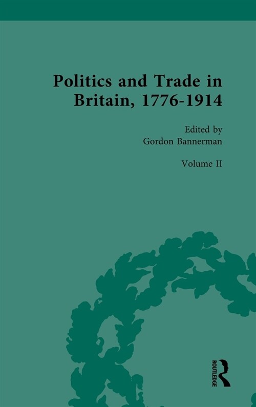 Politics and Trade in Britain, 1776-1914 : Volume II: 1841-1879 (Hardcover)