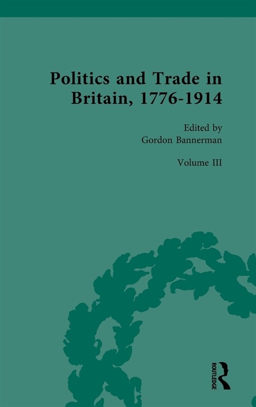 Politics and Trade in Britain, 1776-1914 : Volume III: 1880-1914 (Hardcover)