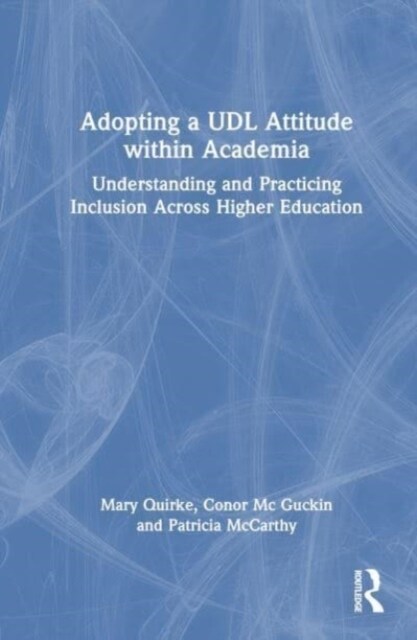 Adopting a UDL Attitude within Academia : Understanding and Practicing Inclusion Across Higher Education (Hardcover)