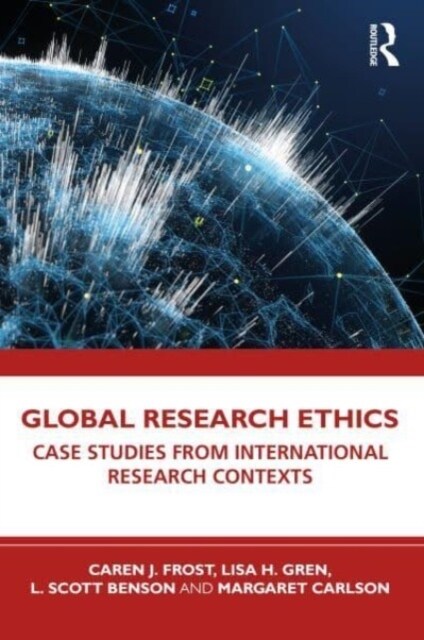 Global Research Ethics : Case Studies from International Research Contexts (Paperback)