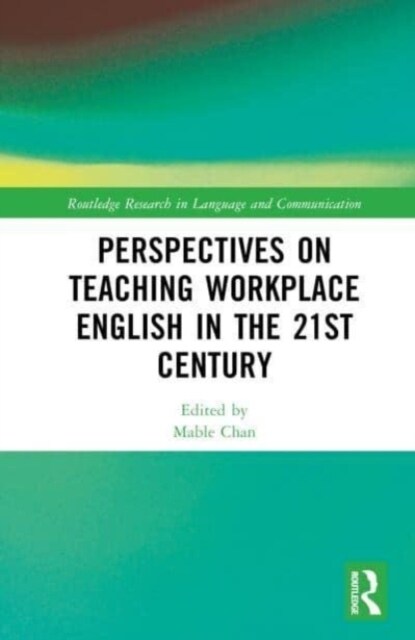 Perspectives on Teaching Workplace English in the 21st Century (Hardcover)