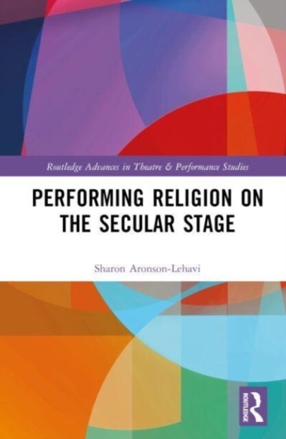 Performing Religion on the Secular Stage (Hardcover)