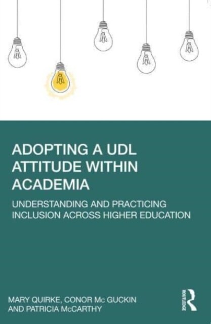 Adopting a UDL Attitude within Academia : Understanding and Practicing Inclusion Across Higher Education (Paperback)