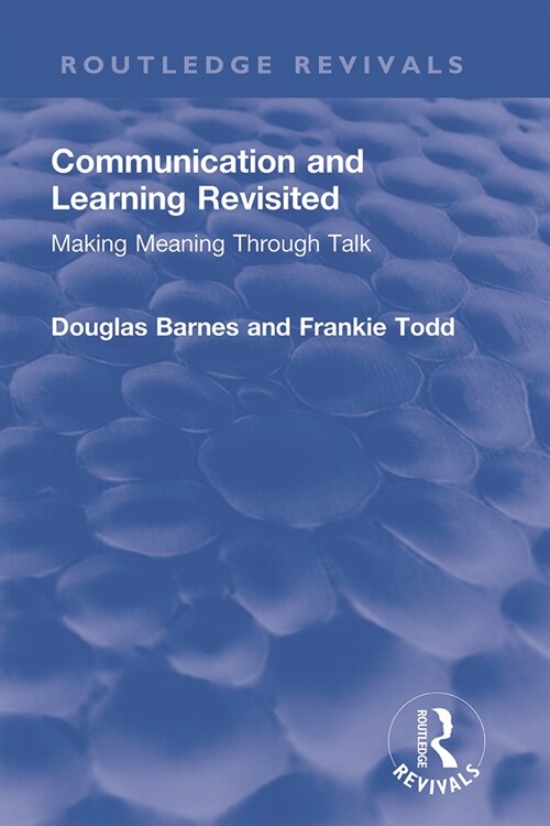 Communication and Learning Revisited : Making Meaning Through Talk (Paperback)