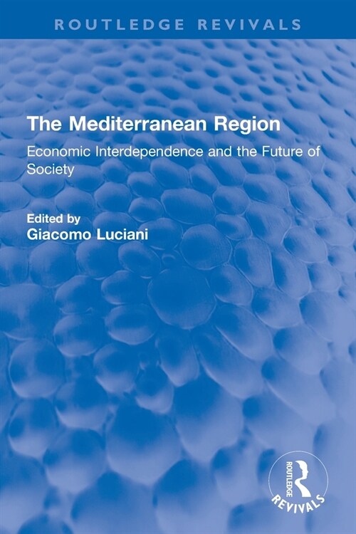 The Mediterranean Region : Economic Interdependence and the Future of Society (Paperback)