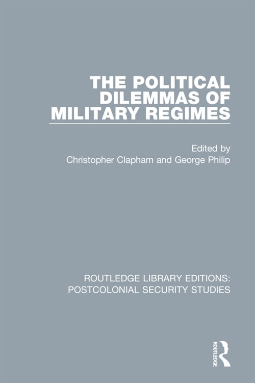 The Political Dilemmas of Military Regimes (Paperback)