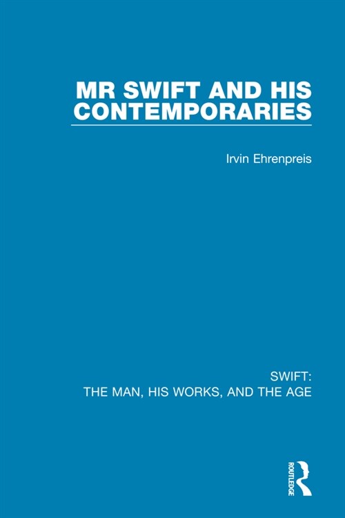 Swift: The Man, his Works, and the Age : Volume One: Mr Swift and his Contemporaries (Paperback)