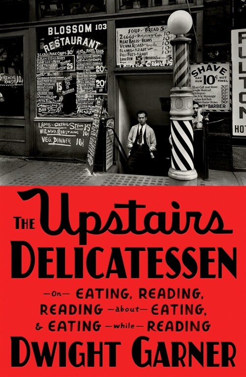 The Upstairs Delicatessen: On Eating, Reading, Reading about Eating, and Eating While Reading (Hardcover)