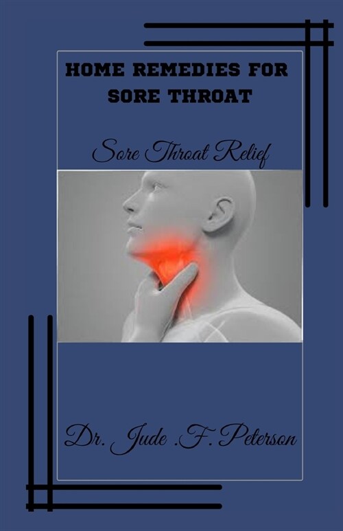 Home remedies for sore throat: Sore throat relief (Paperback)