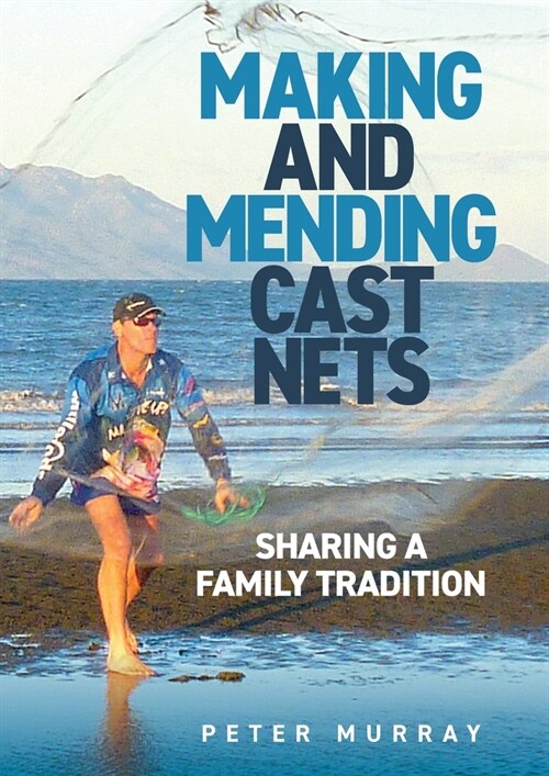 Making and Mending Cast Nets: Sharing a Family Tradition (Paperback)