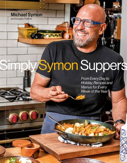 Simply Symon Suppers: Recipes and Menus for Every Week of the Year: A Cookbook (Hardcover)