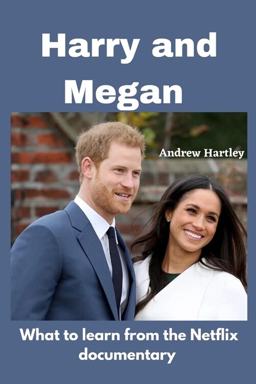 Harry and Meghan: Heres What To Learn From Harry And Meghans Netflix Documentary (Paperback)
