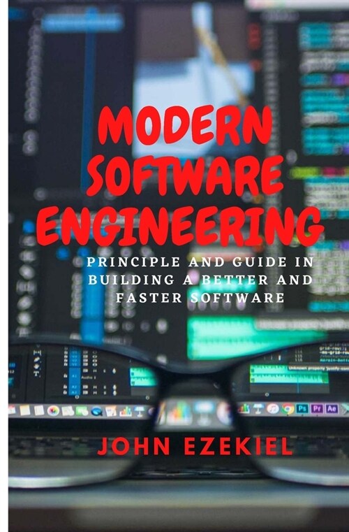 Modern Software Engineering: Principle and guide in building a better and faster software (Paperback)