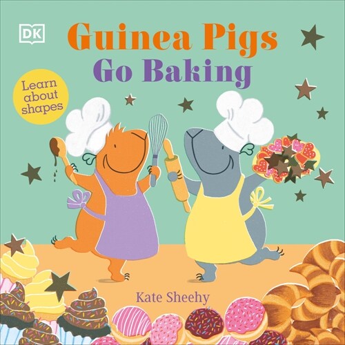 Guinea Pigs Go Baking: Learn about Shapes (Board Books)