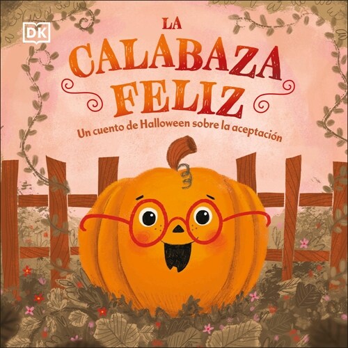 La Calabaza Feliz (the Happy Pumpkin): Un Cuento de Halloween Sobre La Aceptaci? (Board Books)