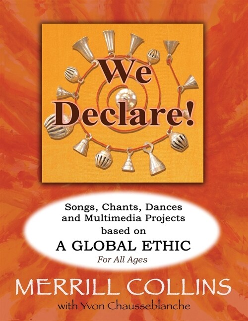 We Declare!: Songs, Chants, Dances and Multimedia Projects based on A Global Ethic (Paperback)