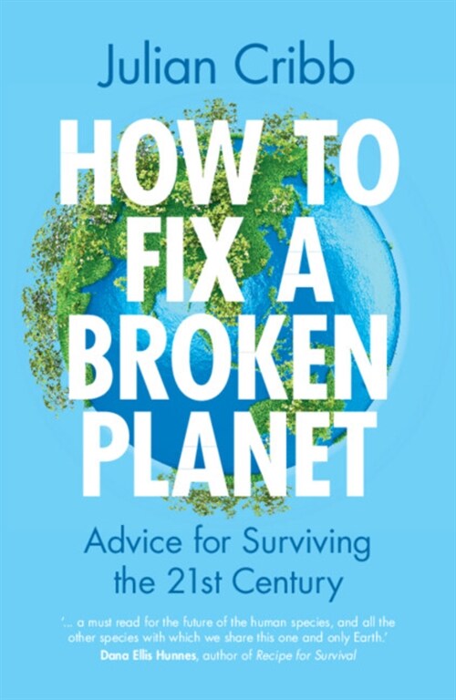 How to Fix a Broken Planet : Advice for Surviving the 21st Century (Paperback)