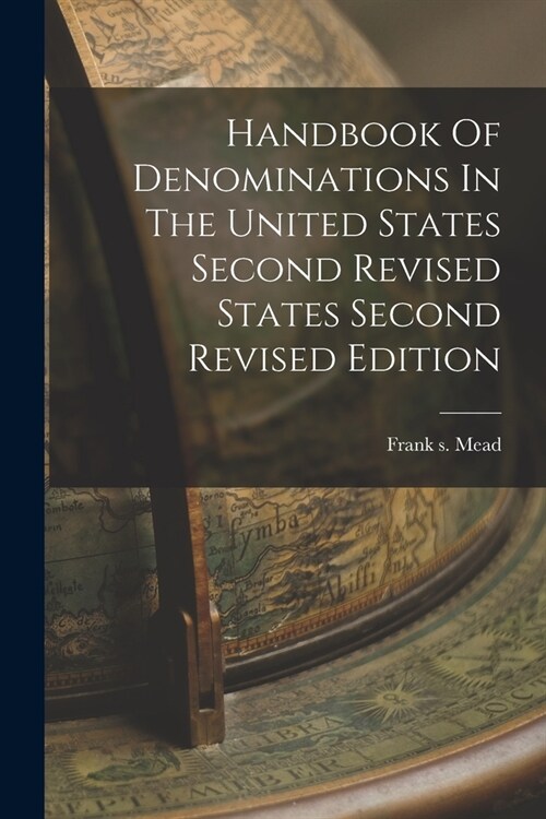 Handbook Of Denominations In The United States Second Revised States Second Revised Edition (Paperback)