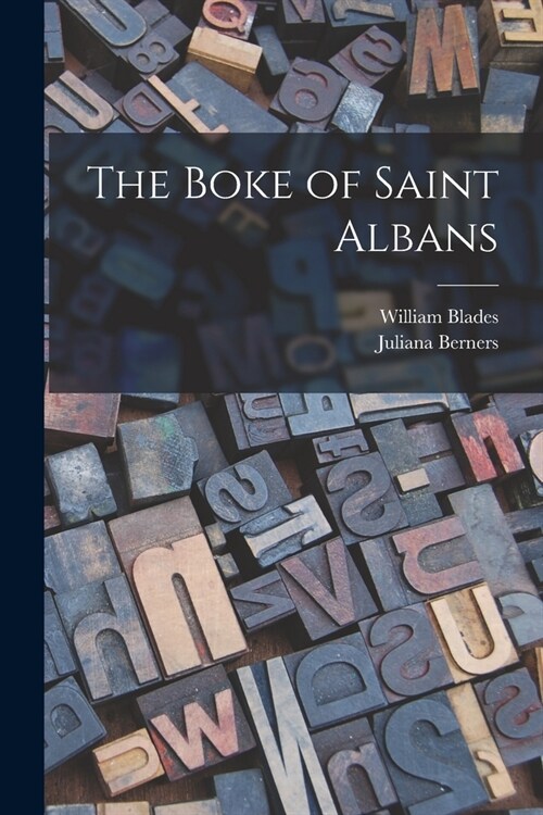 The Boke of Saint Albans (Paperback)